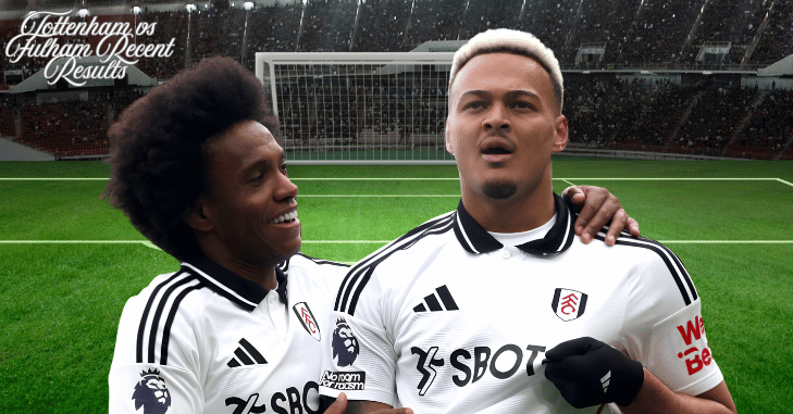 Tottenham vs Fulham Recent Results